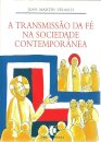 A Transmissão da Fé na Sociedade Contemporânea