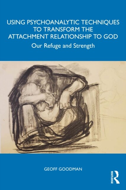 Using Psychoanalytic Techniques to Transform the Attachment Relationship to God