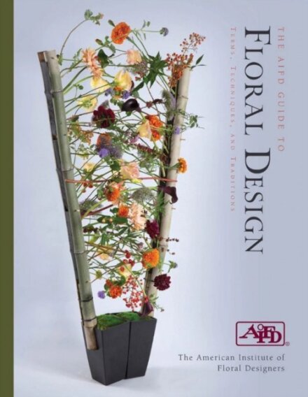 The AIFD Guide to Floral Design