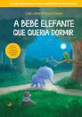 A Bebé Elefante que Queria Dormir