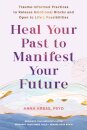 Heal Your Past to Manifest Your Future