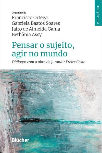 Pensar O Sujeito, Agir No Mundo: Diálogos Com A Obra De Jura