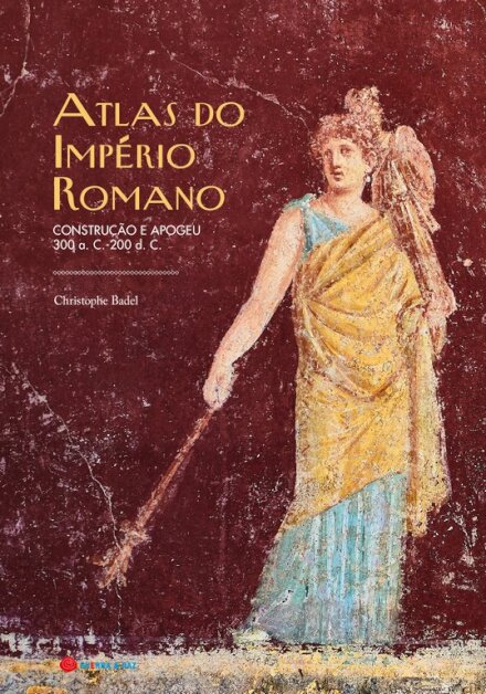 Atlas Do Império Romano - Construção E Apogeu