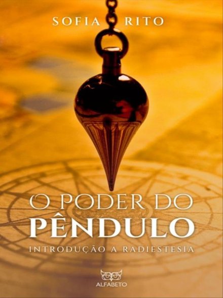 O Poder Do Pêndulo: Introdução À Radiestesia