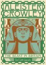 Aleister Crowley: The Beast in Britain