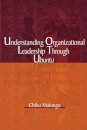 Understanding Organizational Leadership Through Ubuntu (PB)