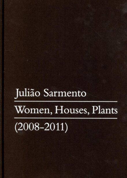 Julião Sarmento. Women, Houses, Plants (2008 ? 2011)
