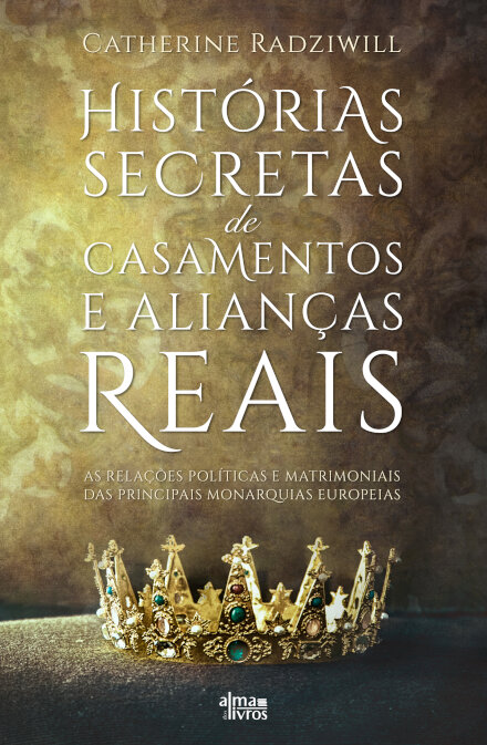 Histórias Secretas de Casamentos e Alianças Reais