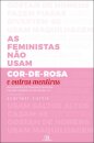 As Feministas Não Usam Cor-de-Rosa e Outras Mentiras