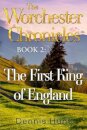 The Worchester Chronicles Book 2: The First King of England