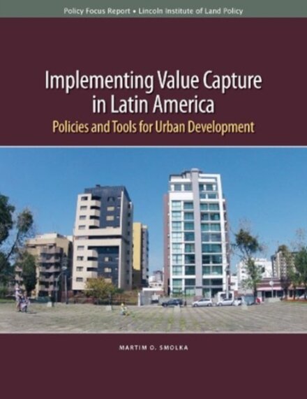 Implementing Value Capture in Latin America – Policies and Tools for Urban Development