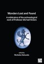 Wonders Lost and Found: A Celebration of the Archaeological Work of Professor Michael Vickers