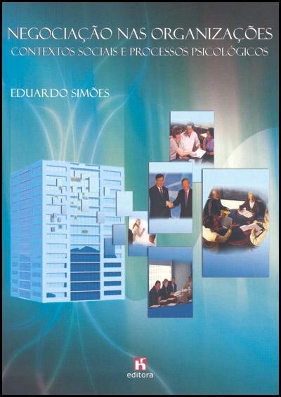 Negociação nas Organizações - Contextos sociais e processos psicológicos