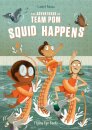 The Adventures of Team Pom: Squid Happens