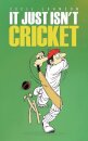 It Just Isn't Cricket