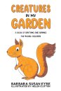 Creatures In My Garden