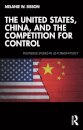 The United States, China, and the Competition for Control
