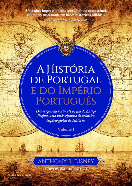 A História de Portugal e do Império Português - Volume 1
