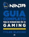 Ninja - Guia Completo Verdadeiros Fãs de Gaming