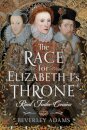 The Race for Elizabeth I's Throne
