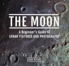 The Moon: A Beginner's Guide to Lunar Features and Photography