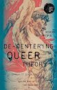 De-Centering Queer Theory