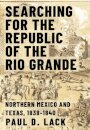 Searching for the Republic of the Rio Grande