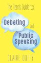 The Teen's Guide to Debating and Public Speaking