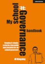 My School Governance Handbook: Keeping it simple, a step by step guide and checklist for all school governors