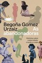 As Abandonadoras: Histórias Sobre Maternidade Criação Culpa