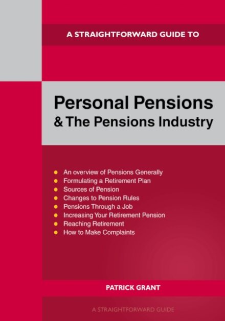 A Straightforward Guide to Personal Pensions and the Pensions Industry