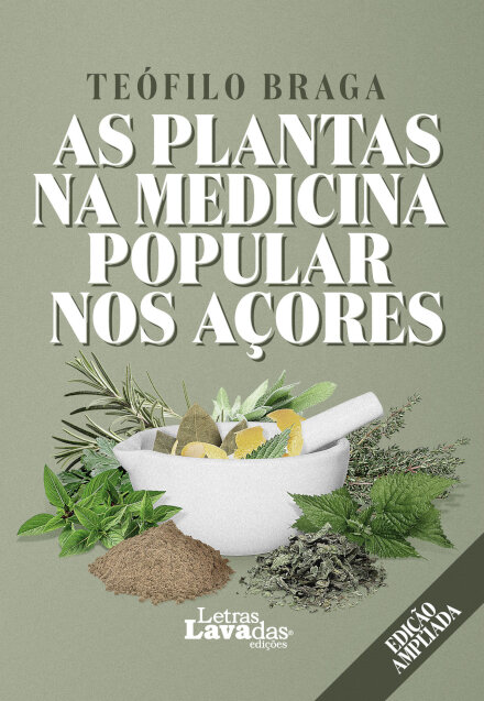 As Plantas na Medicina Popular nos Açores: Edição Ampliada