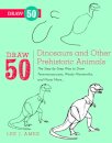 Draw 50 Dinosaurs and Other Prehistoric Animals