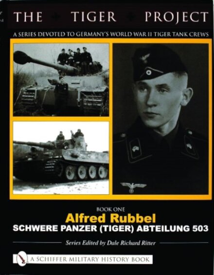 The Tiger Project: A Series Devoted to Germany’s World War II Tiger Tank Crews