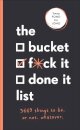 The Bucket, F*ck it, Done it List