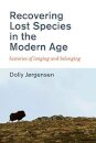 Recovering Lost Species in the Modern Age