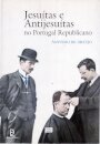 Jesuítas e Antijesuítas no Portugal Republicano
