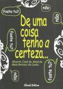 De uma coisa tenho a Certeza