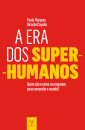 A Era dos Super-Humanos - quem são e como se preparam para comandar o mundo?
