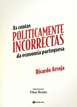 As Contas Politicamente Incorrectas Da Economia Portuguesa