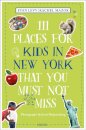 111 Places for Kids in New York That You Must Not Miss