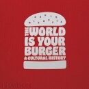 The World is Your Burger : A Cultural History