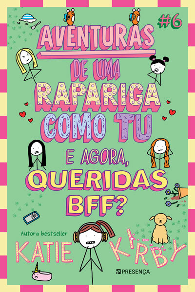 E Agora, Queridas Bff? – Aventuras De Uma Rapariga Como Tu #6