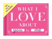 Knock Knock What I Love about You Book Fill in the Love Fill-in-the-Blank Book & Gift Journal