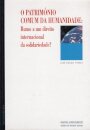 O Património Comum da Humanidade: Rumo a um Direito Internacional da Solidariedade?