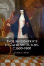 English Convents in Catholic Europe, c.1600–1800