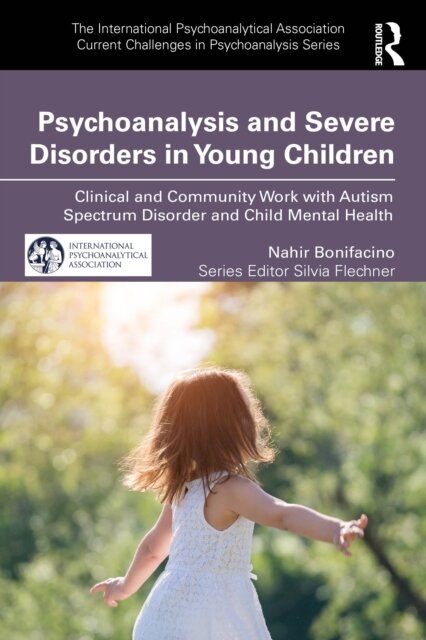 Psychoanalysis and Severe Disorders in Young Children