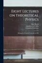 Eight Lectures on Theoretical Physics