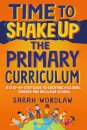 Time to Shake Up the Primary Curriculum