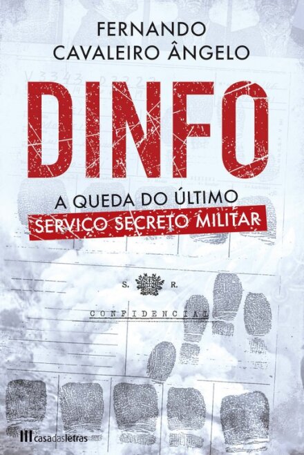 Dinfo - A Queda do Último Serviço Secreto Militar